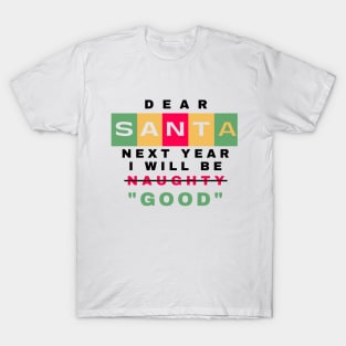 Funny Dear Santa, Next Year I Will Be Good Christmas Quote With Red and Green Typography T-Shirt